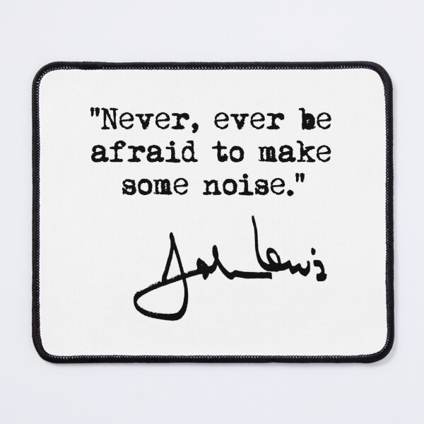 Item preview, Never, ever be afraid to make some noise - John Lewis (black signature) designed and sold by Thelittlelord.