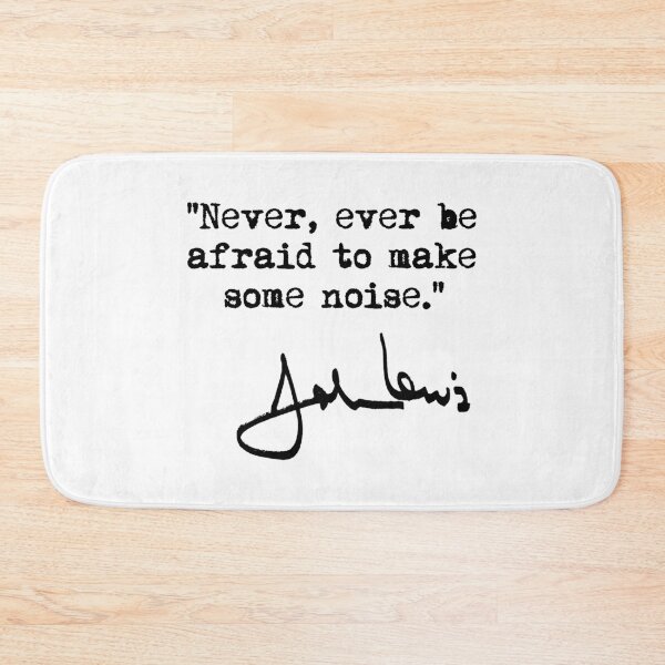 Item preview, Never, ever be afraid to make some noise - John Lewis (black signature) designed and sold by Thelittlelord.
