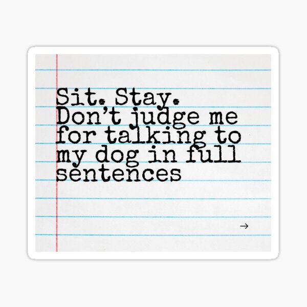 Item preview, Sit. Stay. Don’t Judge Me – Funny Dog Parent Quote designed and sold by QuirkyInk812.
