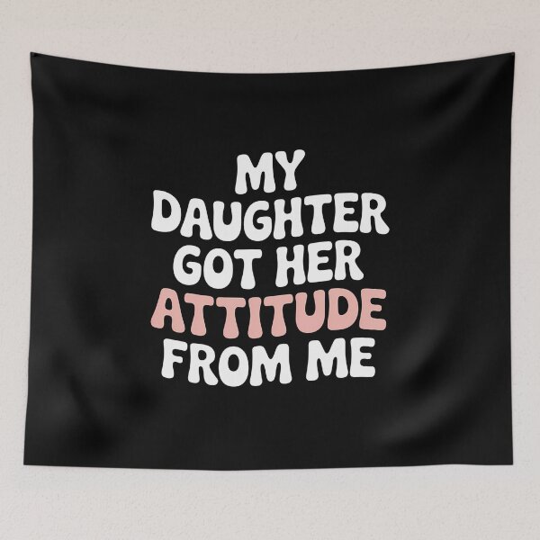 Item preview, My Daughter Got Her Attitude From Me -  This is the perfect gift for a confident mom who proudly passes on her bold attitude and fearless spirit to her daughter. designed and sold by ZyziowskyArt.