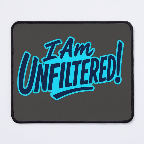 Item preview, I Am Unfiltered! designed and sold by Danivique.