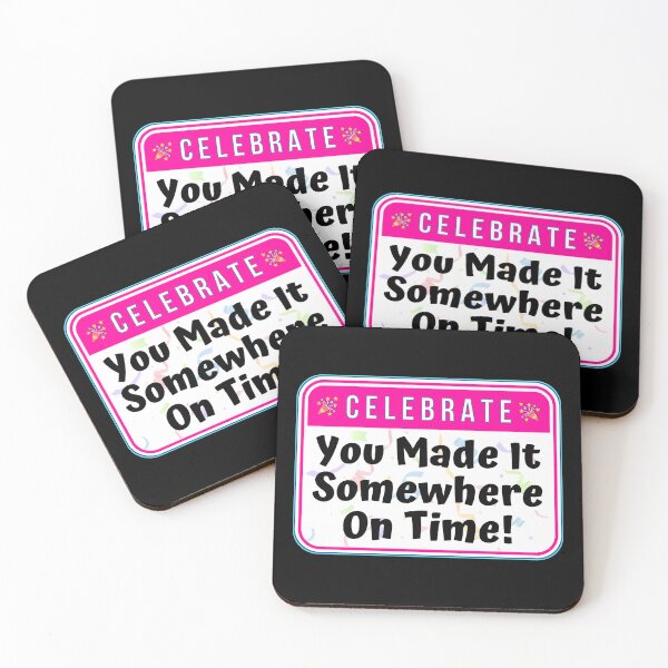 Item preview, CELEBRATE:  You Made It Somewhere On Time! - funny celebration signs designed and sold by DesignsFromTW-S.