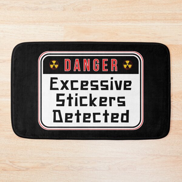 Item preview, DANGER:  Excessive Stickers Detected - funny warning signs designed and sold by DesignsFromTW-S.