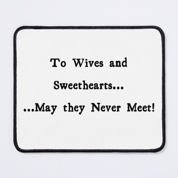 Item preview, To Wives and Sweethearts... designed and sold by FordeMA.