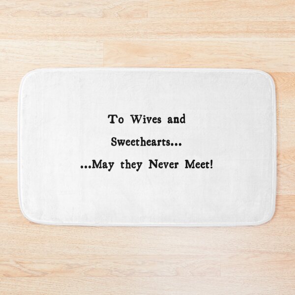 Item preview, To Wives and Sweethearts... designed and sold by FordeMA.