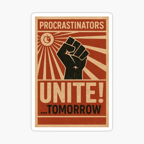 Item preview, Procrastinators Unite… Tomorrow designed and sold by Bernd Friese.