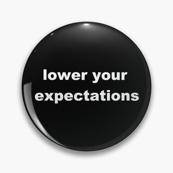 Item preview, lower your expectations designed and sold by p3ssimist.