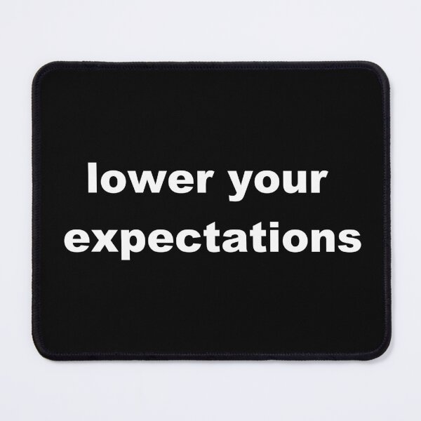 Item preview, lower your expectations designed and sold by p3ssimist.
