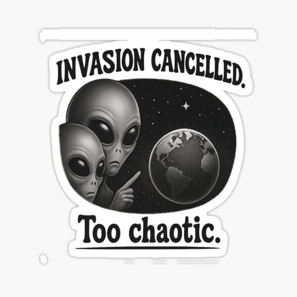 Item preview, Alien Invasion Cancelled – Too Chaotic Earth Joke Shirt designed and sold by TEHAWANKA.
