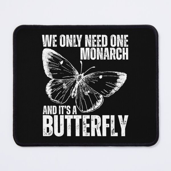 Item preview, We Only Need One Monarch And It's a Butterfly Saying designed and sold by macciodesigns.