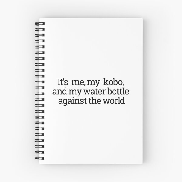Item preview, It's me, my kobo, and my water bottle against the world designed and sold by thedragonwolf.