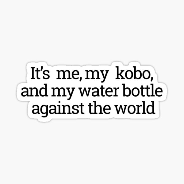 Artikel-Vorschau von Ich, mein Kobo und meine Wasserflasche gegen die Welt, designt und verkauft von thedragonwolf.