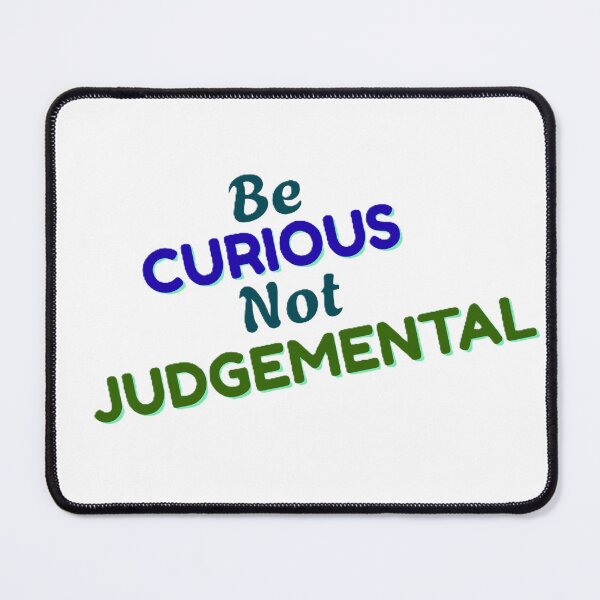 Item preview, Be Curious, Not Judgmental – Minimalist Quote Design designed and sold by Creative-Tribe.