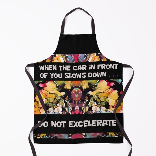 Item preview, Do Not Excelerate When Car in Front Slows Down designed and sold by BGGretchen.