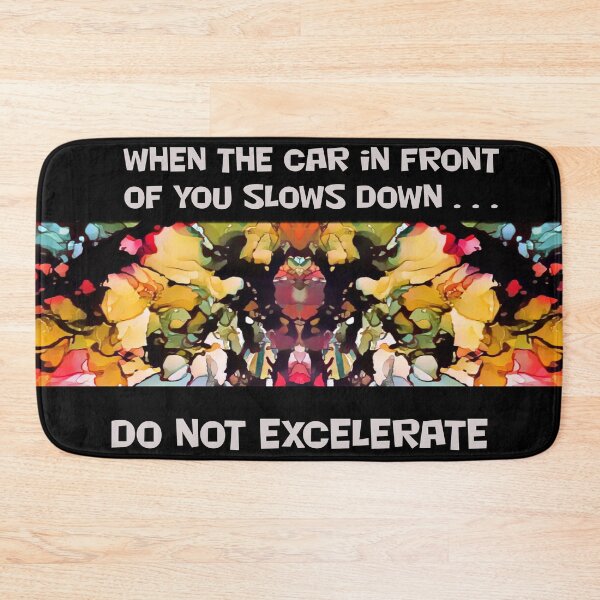 Item preview, Do Not Excelerate When Car in Front Slows Down designed and sold by BGGretchen.