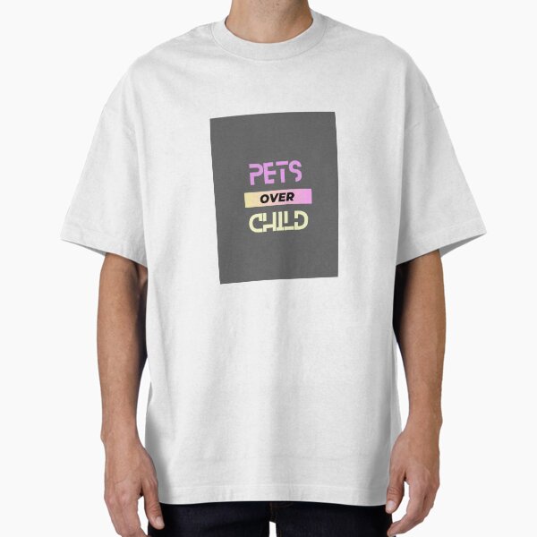 Item preview, Choose Pets over Child designed and sold by WrathofNite.