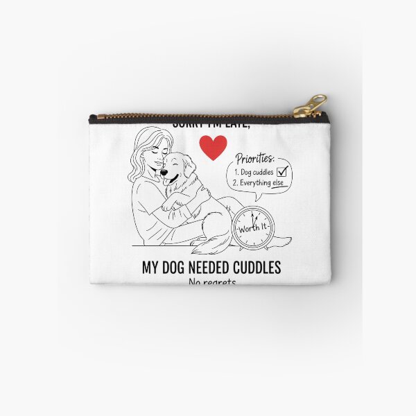 Item preview, Sorry I’m Late, My Dog Needed Cuddles designed and sold by Amir Faysal.