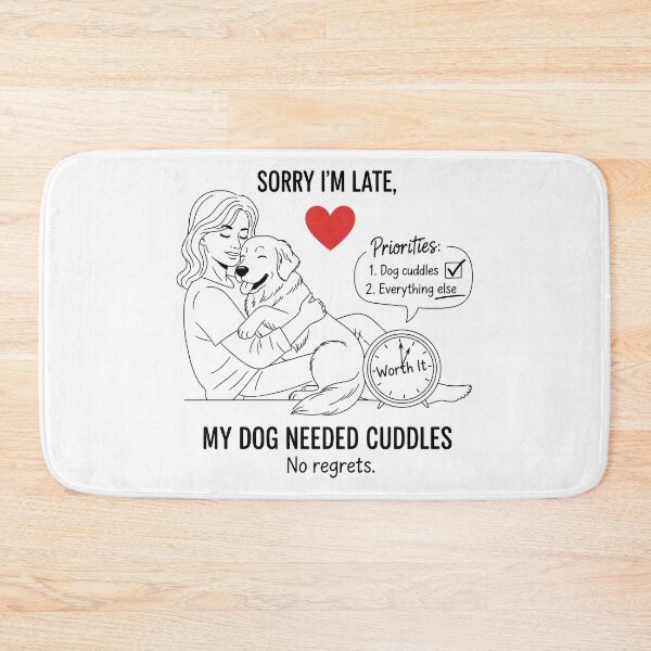 Item preview, Sorry I’m Late, My Dog Needed Cuddles designed and sold by Amir Faysal.