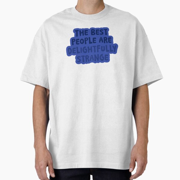 Item preview, The best people are delightfully strange Blue Text Design designed and sold by WTF-but-cute.