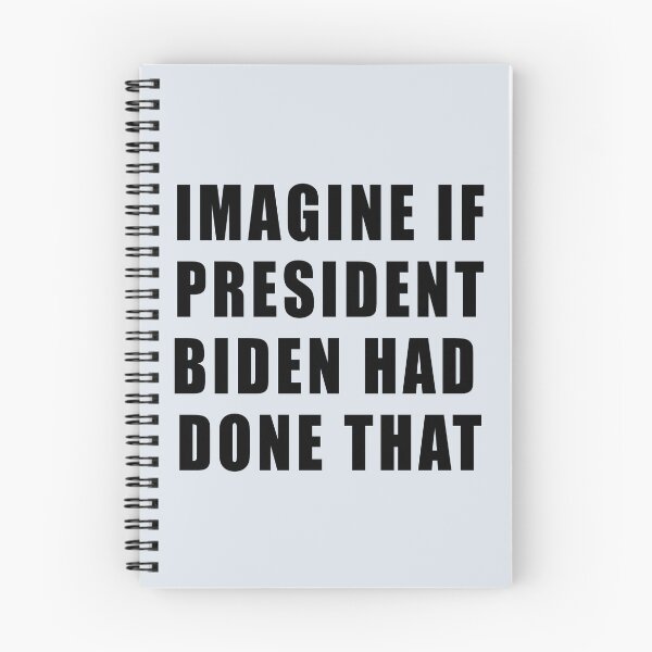 Item preview, IMAGINE IF PRESIDENT BIDEN HAD DONE THAT designed and sold by LoveAndDefiance.