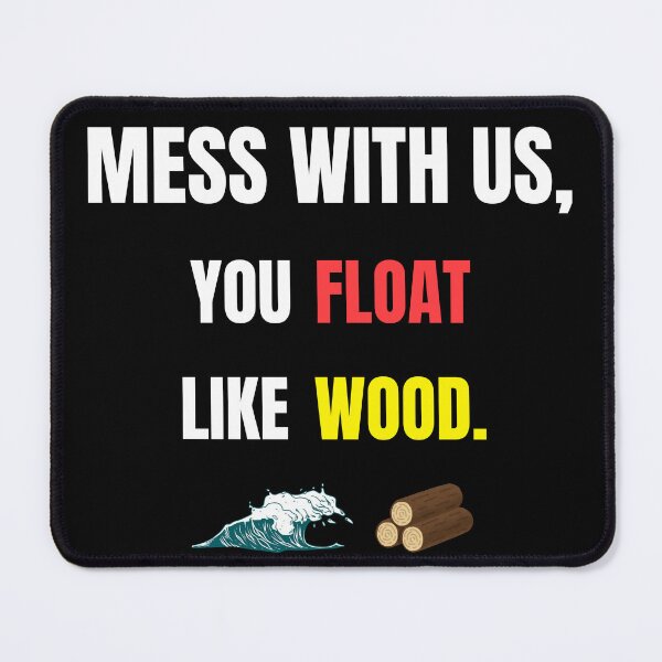 Artikelvorschau, Leg dich mit uns an, du schwimmst wie Holz – Fettes, lustiges Zitat-Typografie-Design entworfen und verkauft von thoratsdesign.