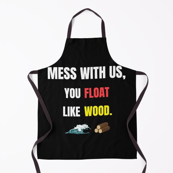 Item preview, Mess With Us You Float Like Wood – Bold Funny Quote Typography Design designed and sold by thoratsdesign.