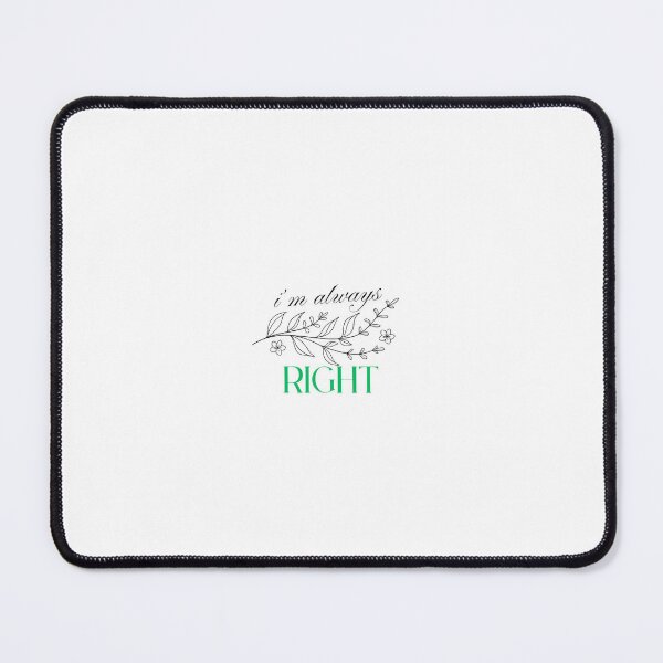 Item preview, I’m Always Right designed and sold by sofia-bondi.