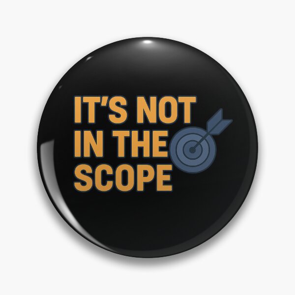 Item preview, It’s Not in the Scope, Funny Project Manager Quote designed and sold by FashCode.