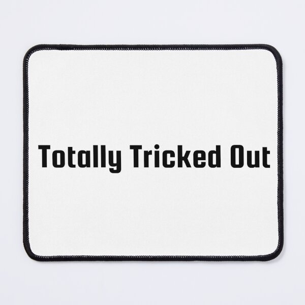 Item preview, Totally Tricked Out designed and sold by Ninjacatoff.