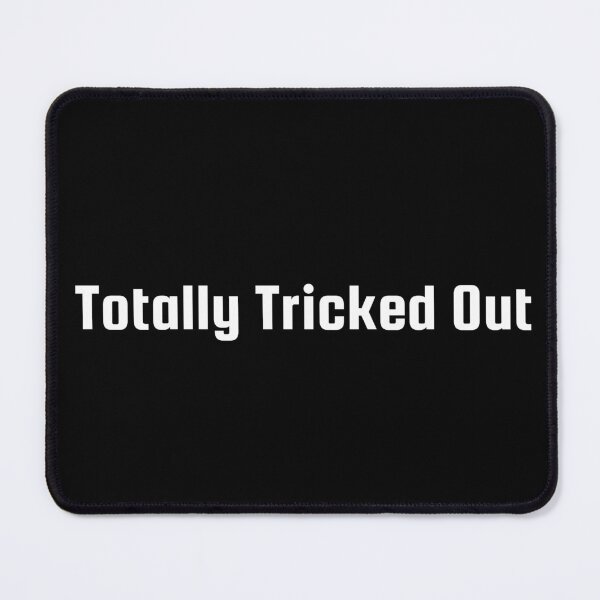Item preview, Totally Tricked Out designed and sold by Ninjacatoff.
