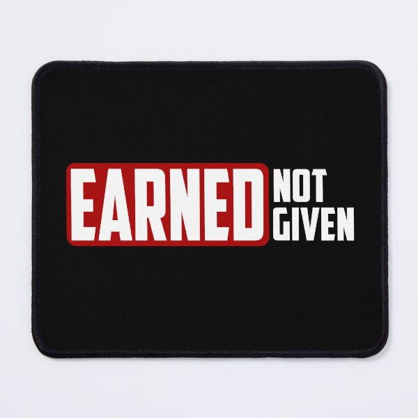 Item preview, Earned, Not Given designed and sold by TheFineShirt.
