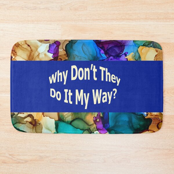 Item preview, Why Don't They Do It My Way? designed and sold by BGGretchen.