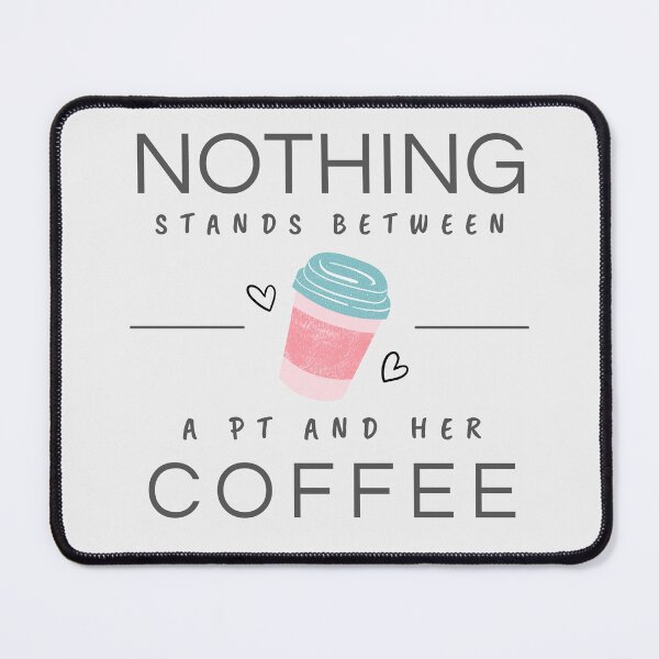 Item preview, Nothing Stands Between a PT and Her Coffee – Funny Physical Therapist Coffee Design designed and sold by TenkaTees.
