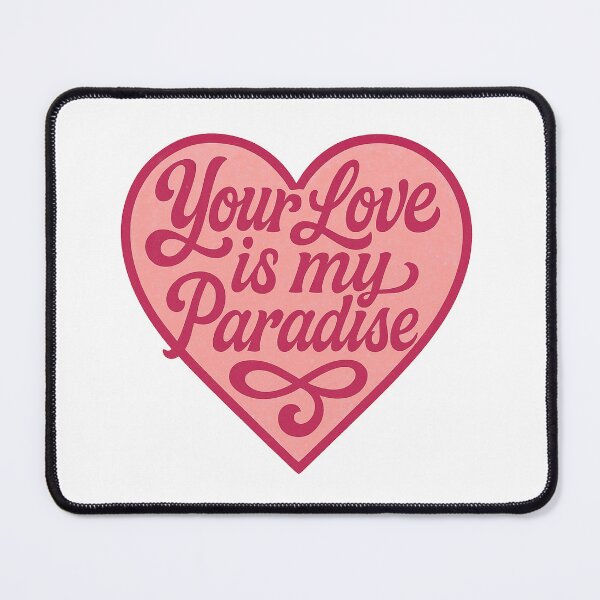 Item preview, Your Love Is My Paradise Heart designed and sold by Owcomm.