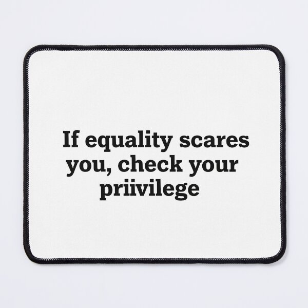 Item preview, If equality scares you check your privilege designed and sold by Owcomm.