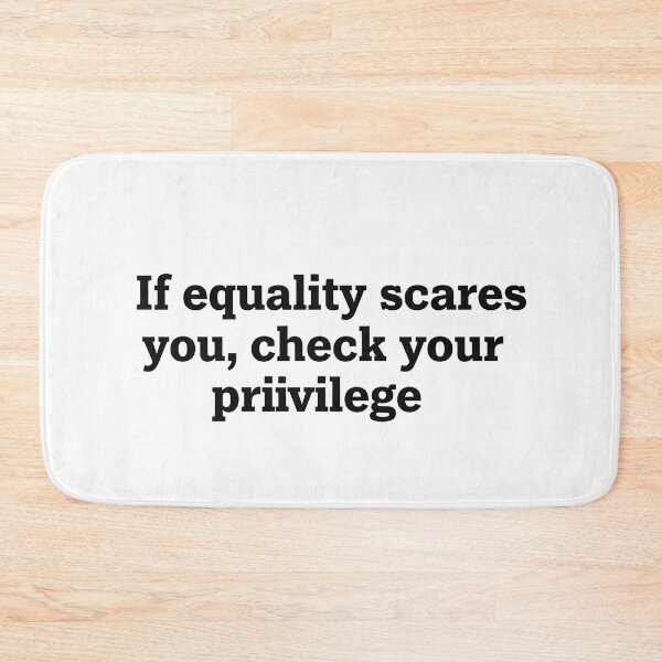 Item preview, If equality scares you check your privilege designed and sold by Owcomm.