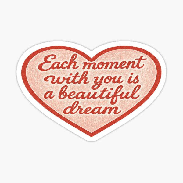 Item preview, Each moment with you is a beautiful dream Heart designed and sold by Owcomm.