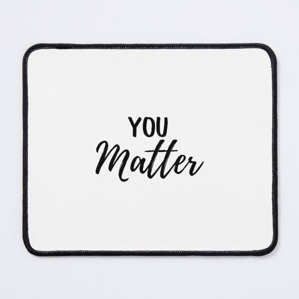 Item preview, You Matter designed and sold by Ashley Hammann.
