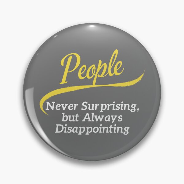 Item preview, People – Never Surprising, Always Disappointing designed and sold by noggull.
