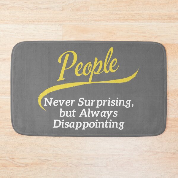 Item preview, People – Never Surprising, Always Disappointing designed and sold by noggull.
