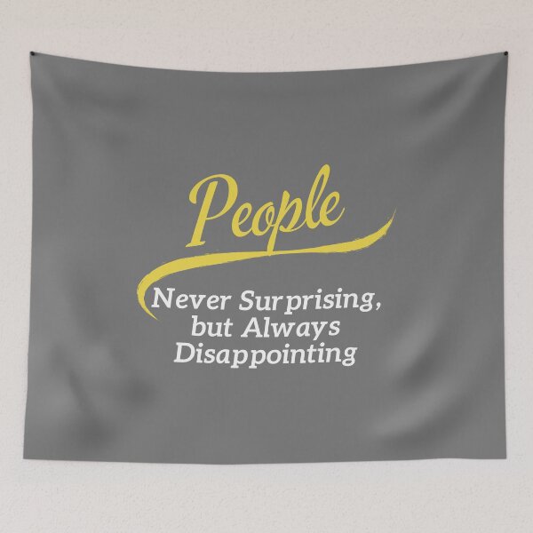 Item preview, People – Never Surprising, Always Disappointing designed and sold by noggull.