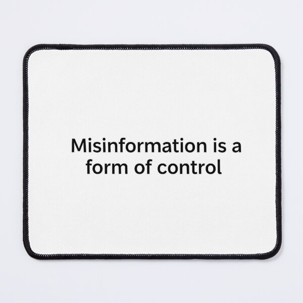 Item preview, Misinformation is a Form of Control designed and sold by Owcomm.