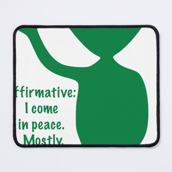 Item preview, Affirmative: I come in peace. Mostly. designed and sold by likbatonboot.