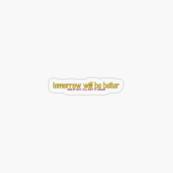 Item preview, Tomorrow Will Be Better Mental Health Digital Art  designed and sold by JaiRoseDesigns.