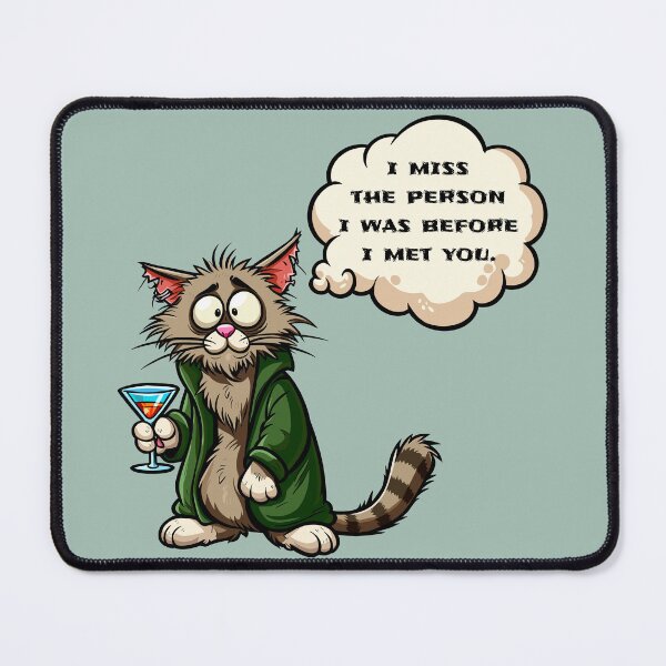 Item preview, I Miss the Person I Was Before I Met You Cat designed and sold by Ghost on Toast.