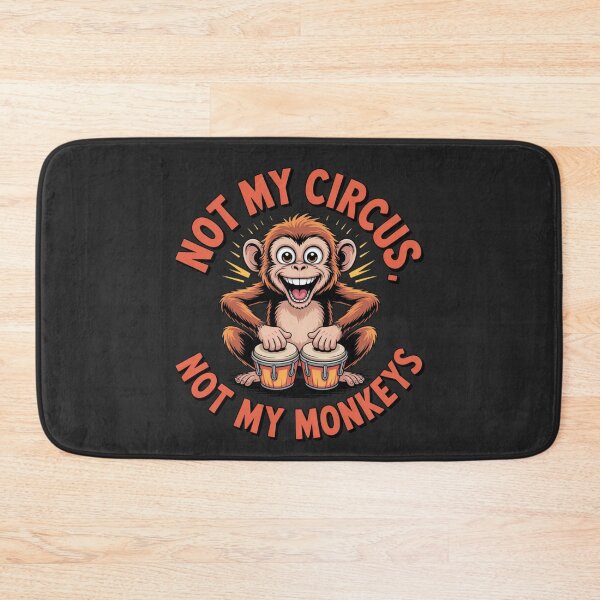 Item preview, Not My Circus, Not My Monkeys – Funny Bongo Monkey Design designed and sold by Design Delinquent.