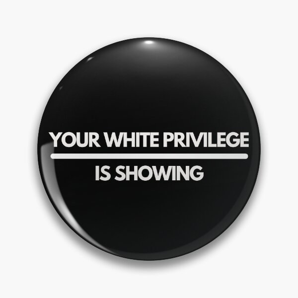 Item preview, Your White Privilege Is Showing designed and sold by dudelinart.