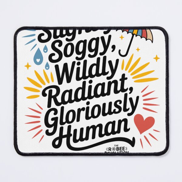 Item preview, Slightly Soggy, Wildly Radiant, Gloriously Human designed and sold by Robee Wilburn.