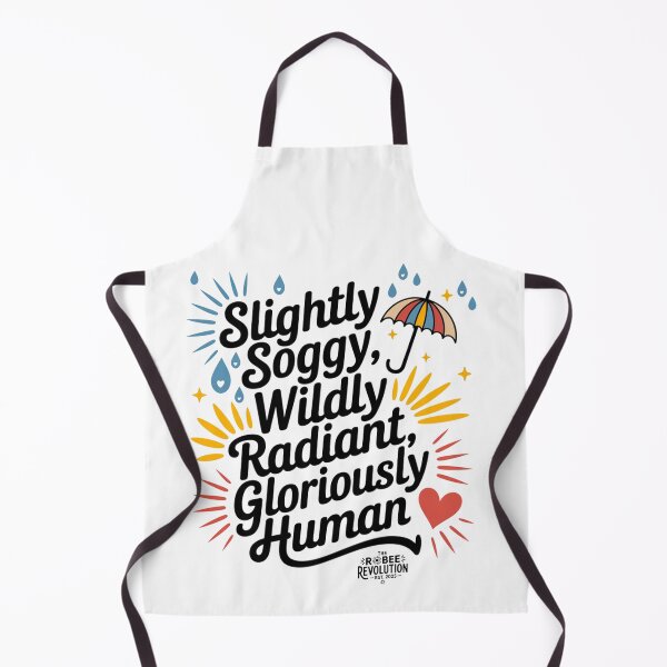Item preview, Slightly Soggy, Wildly Radiant, Gloriously Human designed and sold by Robee Wilburn.