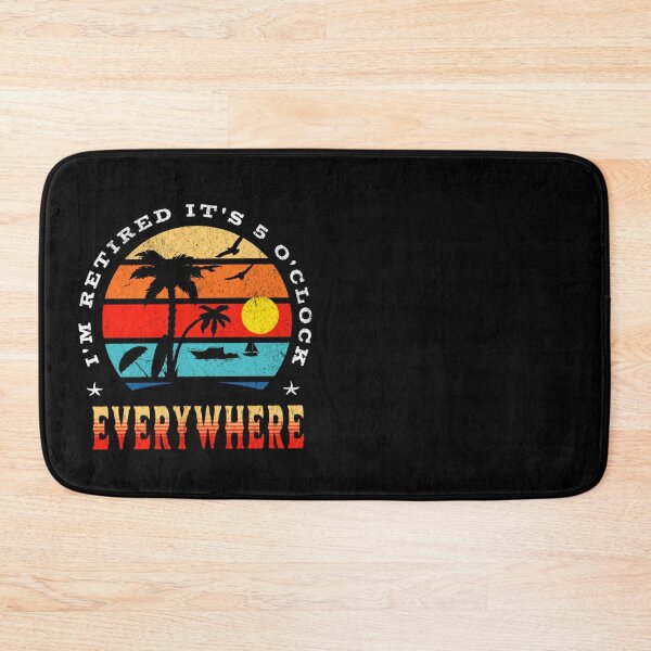 Item preview, It's a 5 O'clock Everywhere I'm Retired  designed and sold by TheEndDesign.